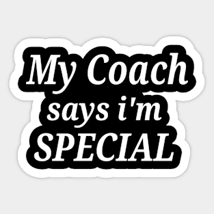 My Coach says i'm Special Sticker